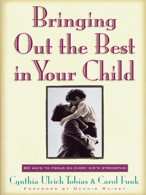 Title details for Bringing Out the Best in Your Child by Cynthia Ulrich Tobias - Available